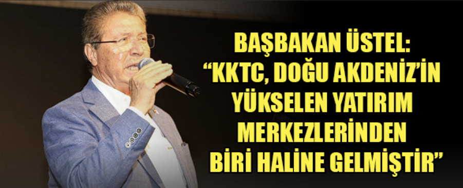 Başbakan Üstel, "Tüm Emlak Danışmanları Birliği KKTC Gayrimenkul Zirvesi"nde konuştu